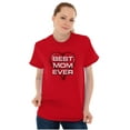 thumbnail image 3 of Best Mom Ever Cute Mother Day Present Women's Graphic T Shirt Tees Brisco Brands X, 3 of 6