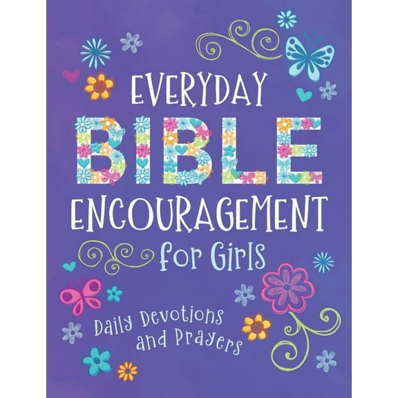 Everyday Bible Encouragement for Girls: Daily Devotions and Prayers, (Paperback)