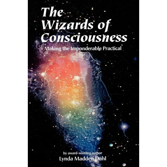 Making the Imponderable Practical Wizards of Consciousness: Making the Imponderable Practical, (Paperback)