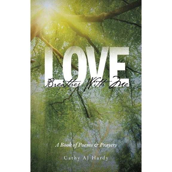 Love Breathes With Me : A Book of Poems & Prayers (Paperback)