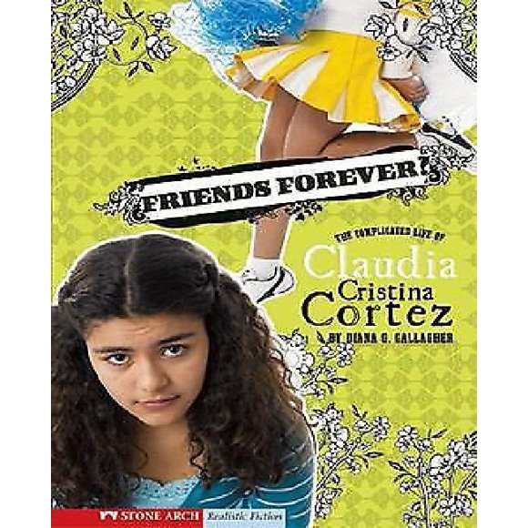 Friends Forever?: la Vie Compliquée de Claudia Cristina Cortez