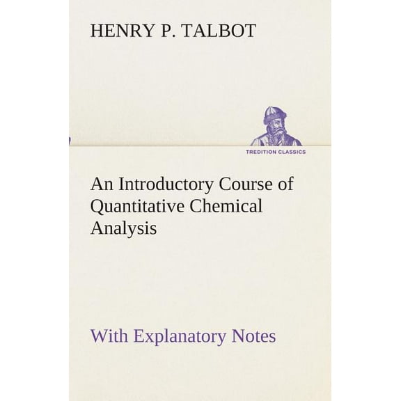 An Introductory Course of Quantitative Chemical Analysis With Explanatory Notes (Paperback)