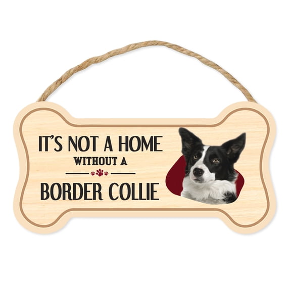 Dog Bone Sign, Wood, It's Not A Home Without A Border Collie, 10" x 5" Wood Dog Breed Sign