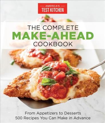 Pre-Owned The Complete Make-Ahead Cookbook: From Appetizers to Desserts 500 Recipes You Can Make in Advance (Paperback) by America's Test Kitchen (Editor)