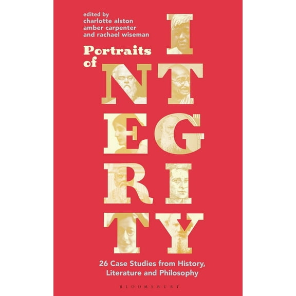 Portraits of Integrity: 26 Case Studies from History, Literature and Philosophy, (Paperback)