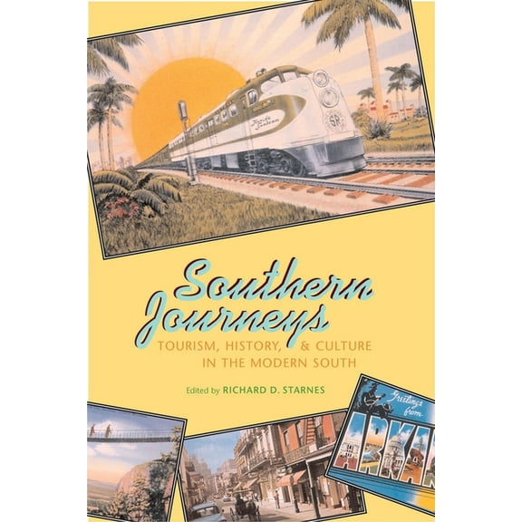 Southern Journeys : Tourism, History, and Culture in the Modern South (Edition 1) (Paperback)