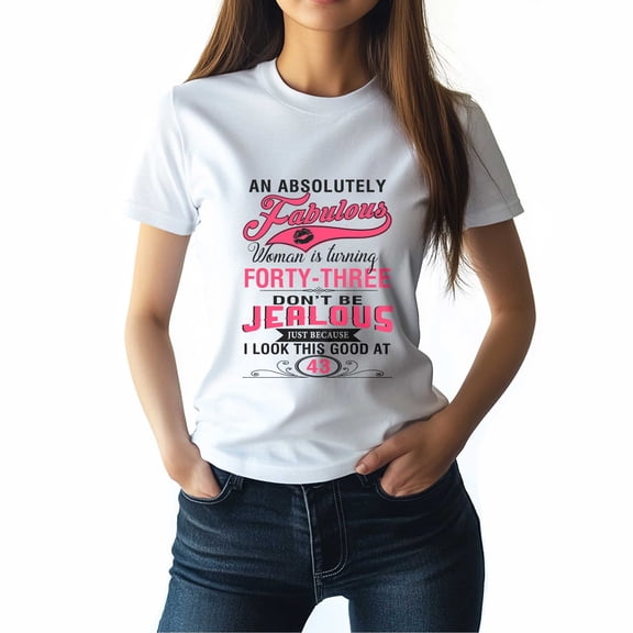 An Absolutely Fabulous Woman Is Turning Forty-Three T-Shirt, Funny Birthday Shirt for Women, Perfect Gift for 43 Birthday