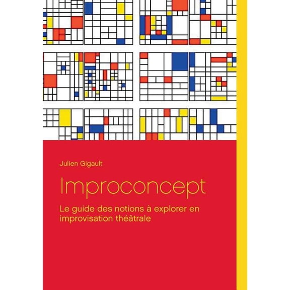 Improconcept: Le guide des notions àexplorer en improvisation théâtrale, (Paperback)
