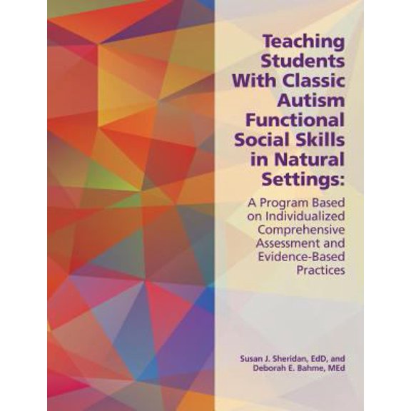 Pre-Owned Teaching Students with Classic Autism Functional Social Skills in Natural Settings: A Program Based on Individualized Comprehensive Assessment and Evi (Paperback) 1937473880 9781937473884