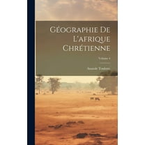 Géographie De L'afrique Chrétienne; Volume 4 (Hardcover)
