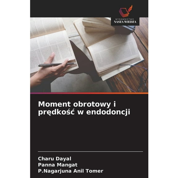 Moment obrotowy i prędkośc w endodoncji, (Paperback)