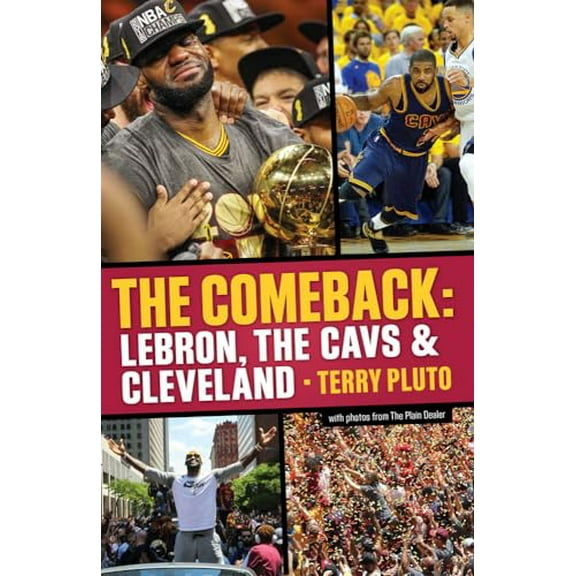 Pre-Owned The Comeback: Lebron, the Cavs & Cleveland: How Lebron James Came Home and Brought Cleveland a Championship (Paperback) 1938441885 9781938441882