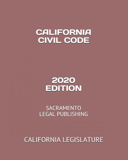 California Civil Code 2020 Edition Sacramento Legal Publishing