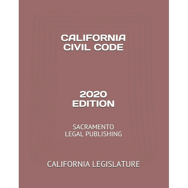 California Civil Code 2020 Edition Sacramento Legal Publishing
