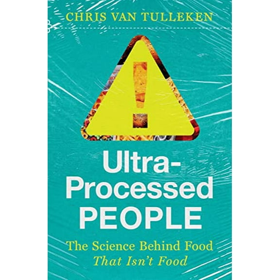 Pre-Owned Ultra-Processed People: The Science Behind Food That Isn't Food