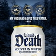 thumbnail image 4 of Liquid Death, Still Mountain Water, 6-Pack (12oz Cans), Natural Mountain Source, Infinitely Recyclable Ice-Cold Cans, 4 of 7