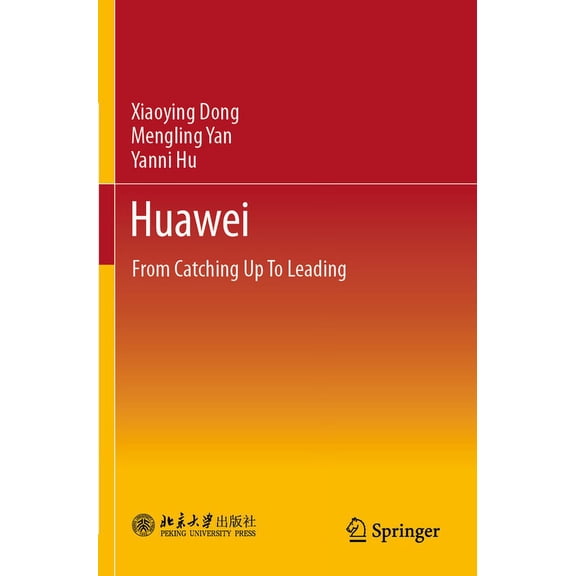 Huawei: From Catching Up to Leading, (Paperback)