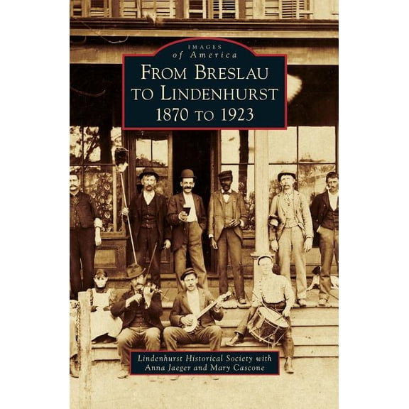 From Breslau to Lindenhurst: 1870 to 1923 (Hardcover)