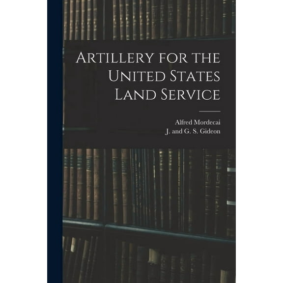 Artillery for the United States Land Service, (Paperback)