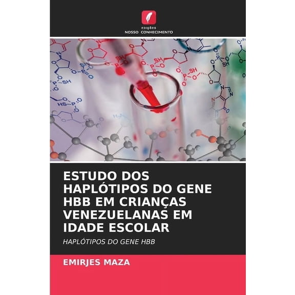Estudo DOS HaplÃ³tipos Do Gene Hbb Em CrianÃ§as Venezuelanas Em Idade Escolar, (Paperback)