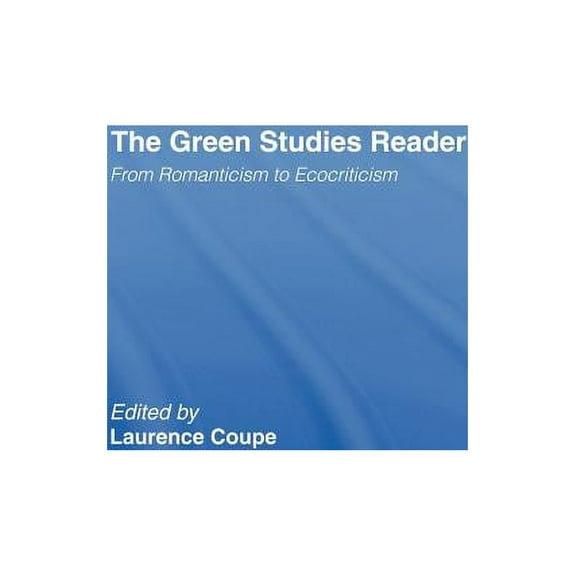 The Green Studies Reader: From Romanticism to Ecocriticism, (Hardcover)