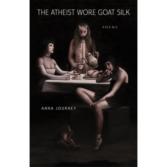 The Atheist Wore Goat Silk: Poems, (Paperback)