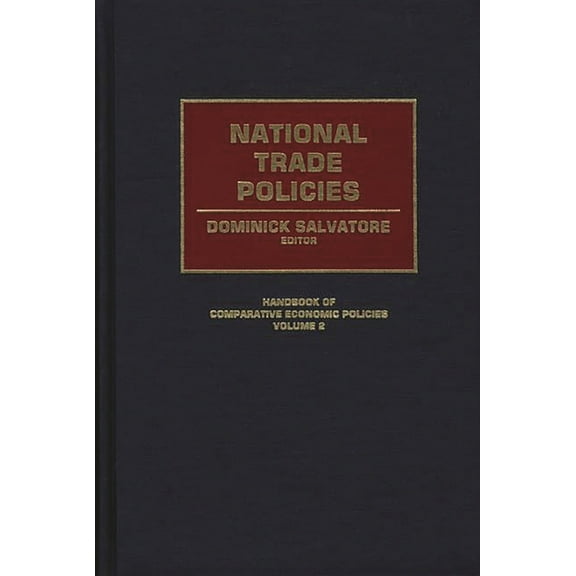 Handbook of Comparative Economic Policie National Trade Policies, (Hardcover)