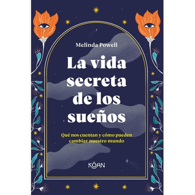 Libro La Vida Secreta De Los Sueños Tapa Blanda, Autor Powell Melinda, Editorial Koan