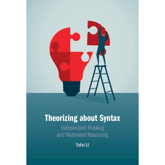 Theorizing about Syntax: Independent Thinking and Motivated Reasoning, (Hardcover)