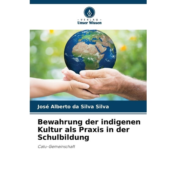 Bewahrung der indigenen Kultur als Praxis in der Schulbildung, (Paperback)