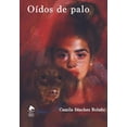 thumbnail image 1 of Libro Oidos De Palo Tapa Blanda, Autor Camila Sanchez Bolaño, Editorial Libros Del Marques, 1 of 2