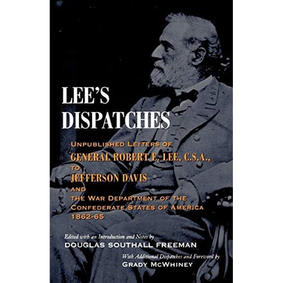 Pre-Owned Lee's Dispatches: Unpublished Letters of General Robert E. Lee, C.S.A., to Jefferson Davis and the War Department of the Confederate Sta Paperback