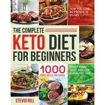 The Complete Keto Diet for Beginners: 1000-Day Keto Recipes to Reset Your Body and Live a Healthy Life (How You Lose 30 , (Paperback)