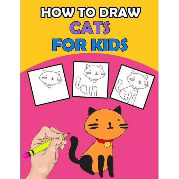 How To Draw Cats For Kids: Directed Drawing Books For Kids, Finish The Drawing For Kids With Cat Coloring Pages, Learn How To Draw Cats In Simple Steps (Paperback)