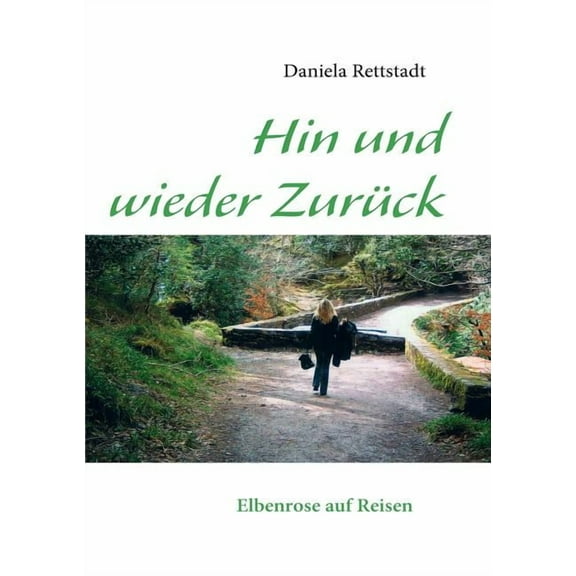 Hin und wieder Zurück: Elbenrose auf Reisen, (Paperback)