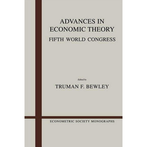 Econometric Society Monographs Advances in Economic Theory: Fifth World Congress, Book 12, (Paperback)