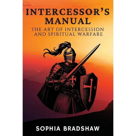 Intercessor's Manual: The Art of Intercession and Spiritual Warfare, (Paperback)