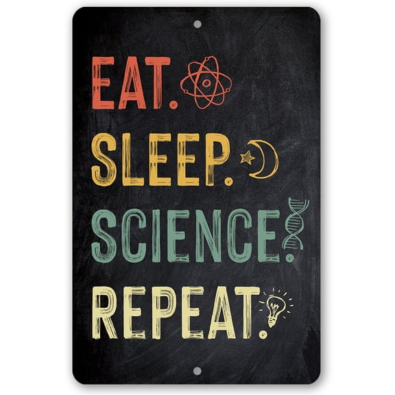Metal Sign - Eat Sleep Science - (Chalkboard Style) Durable Metal Sign - Use Indoor/Outdoor - Makes a Great Science Laboratory Decor and Gift for Scientists Under $25 (12" x 18")