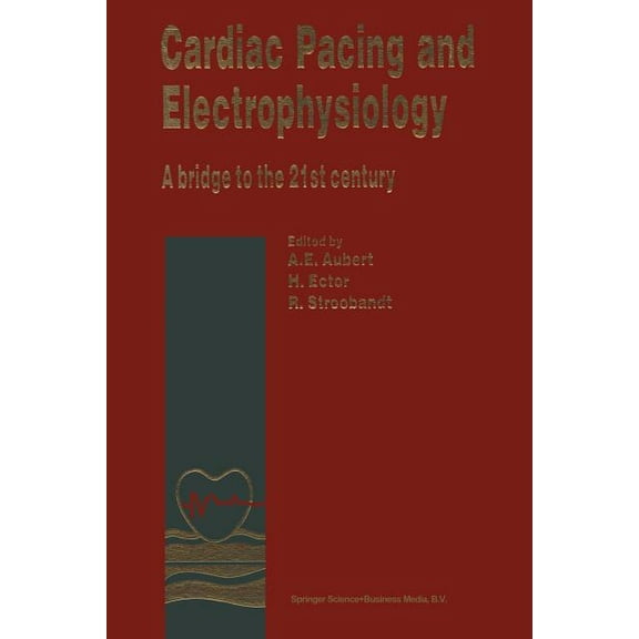 Cardiac Pacing and Electrophysiology: A Bridge to the 21st Century, (Paperback)