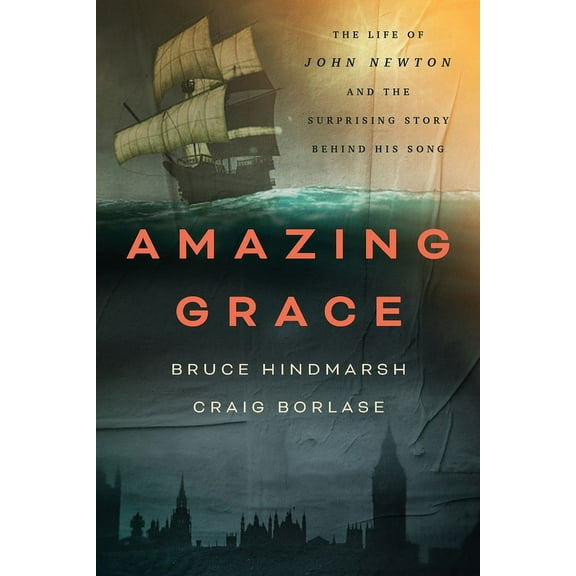 Amazing Grace: The Life of John Newton and the Surprising Story Behind His Song, (Paperback)