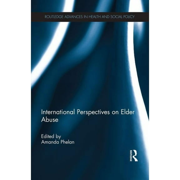Routledge Advances in Health and Social International Perspectives on Elder Abuse, (Paperback)