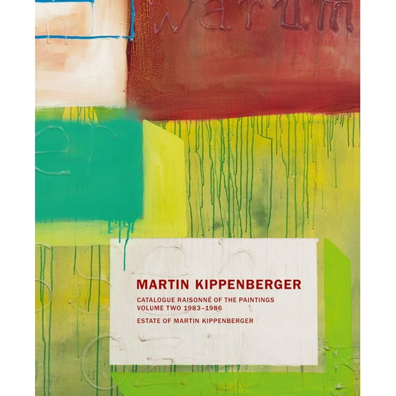Martin Kippenberger: Catalogue Raisonné of the Paintings, Volume Two: 1983-86 (Hardcover)