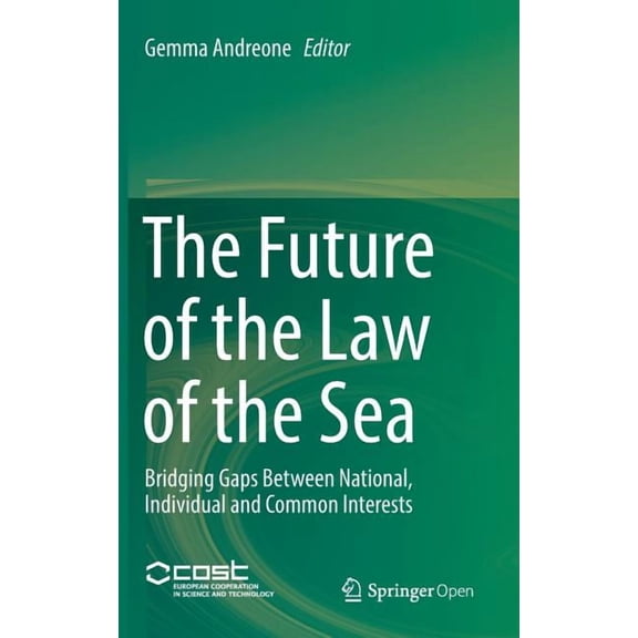 The Future of the Law of the Sea: Bridging Gaps Between National, Individual and Common Interests, (Hardcover)
