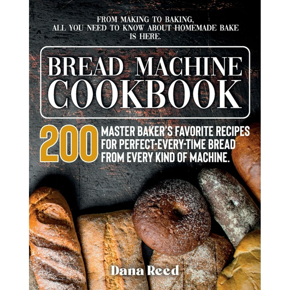 Bread Machine Cookbook A Master Baker's 200 Favorite Recipes for
