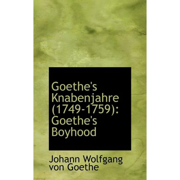 Goethe's Knabenjahre (1749-1759) : Goethe's Boyhood (Hardcover)