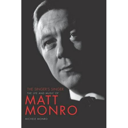 Matt Monro: The Singer's Singer - eBook (The Best Of Matt Monro)