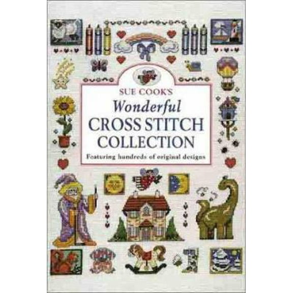 Pre-Owned Sue Cook's Wonderful Cross Stitch Collection: Featuring Hundreds of Original Designs (Hardcover) 0715309781 9780715309780