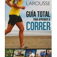 thumbnail image 1 of GUIA TOTAL PARA APRENDER A CORRER LAROUSSE EDICIONES EQUIPO EDITORIAL LAROUSSE, 1 of 1