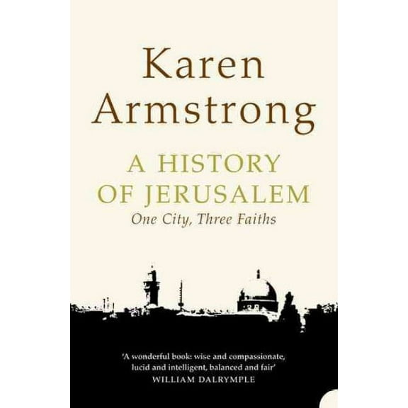 A History of Jerusalem: One City, Three Faiths (Paperback) by Karen Armstrong