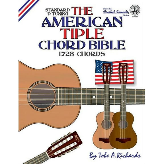 The American Tiple Chord Bible: Standard 'D' Tuning 1,728 Chords, (Paperback)